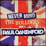 Never mind the Bollocks - Heres Paul Oakenfold