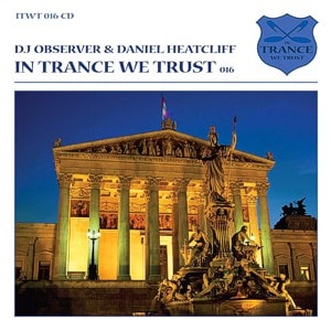 In Trance We Trust 016 – mixed by DJ Observer & Daniel Heatcliff