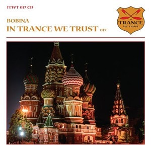 In Trance We Trust 017 – mixed by Bobina